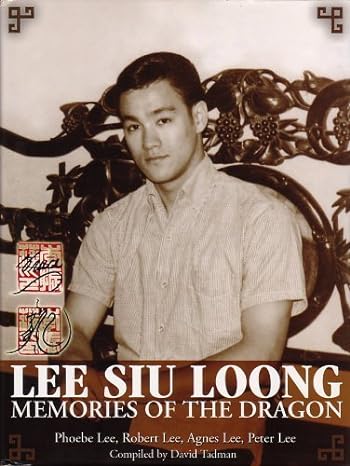 Lee Siu Loong Memories of the Dragon Bruce Lee